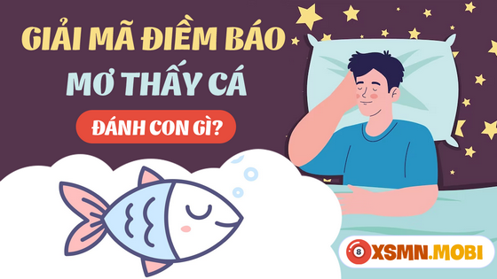 Đánh số bao nhiêu khi nằm mơ thấy con cá?