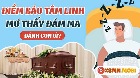 Đánh số đề bao nhiêu nếu ngủ mơ thấy đám ma, đám tang?