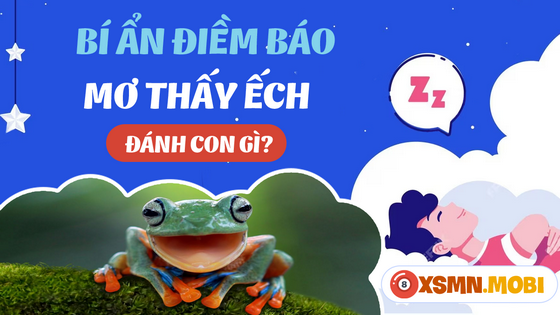 Nằm chiêm bao thấy con ếch mua số gì dễ thắng lớn?