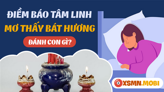 Mơ thấy bát hương, bát nhang đánh đề bao nhiêu?