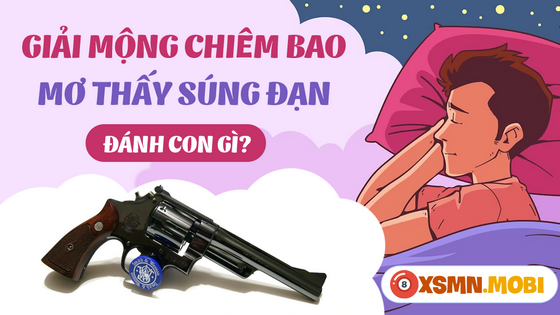 Nằm mơ thấy súng nên mua số gì dễ giành thắng lợi?