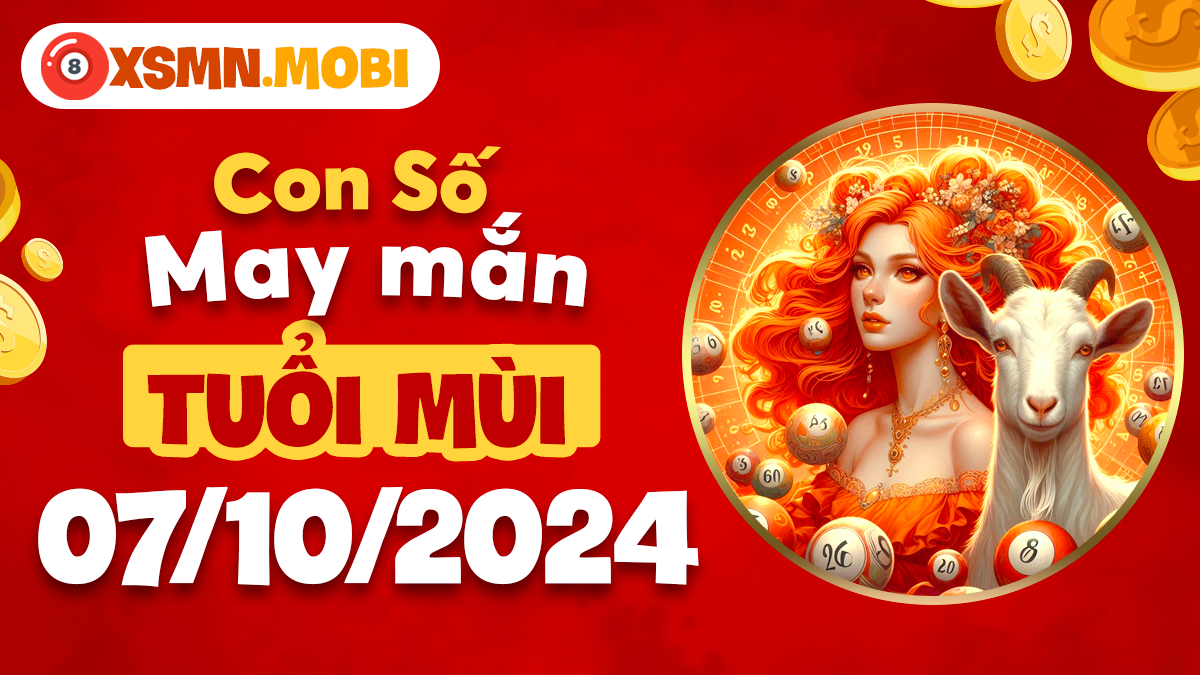 Hãy tin tưởng vào số may mắn tuổi Mùi ngày 7/10/2024!