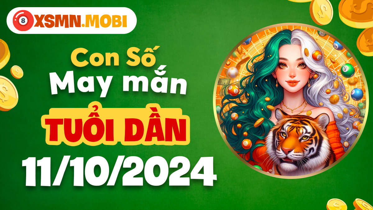 Bật mí số may mắn hôm nay cho người tuổi Dần 11/10/2024