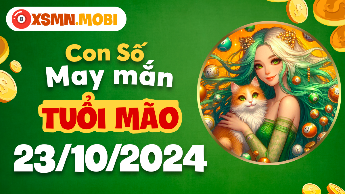 Khám phá con số may mắn hôm nay 23/10/2024 cho người tuổi Mão