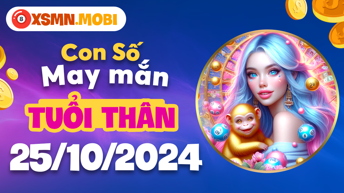 Con số nào giúp tuổi Thân giàu có trong ngày 25/10/2024?