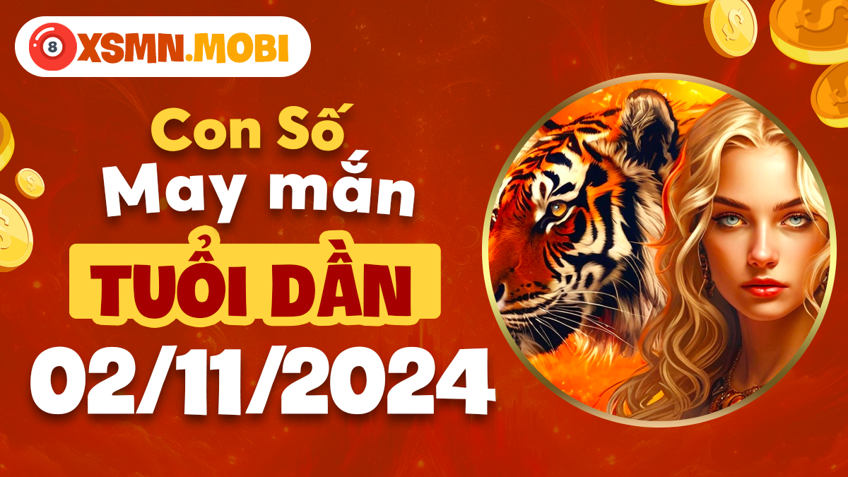 Số đẹp hôm nay cho tuổi Dần ngày 2/11/2024