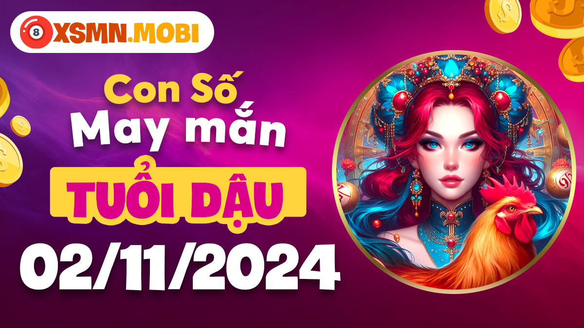 Số đẹp tài lộc tuổi Dậu trong hôm nay 2/11/2024