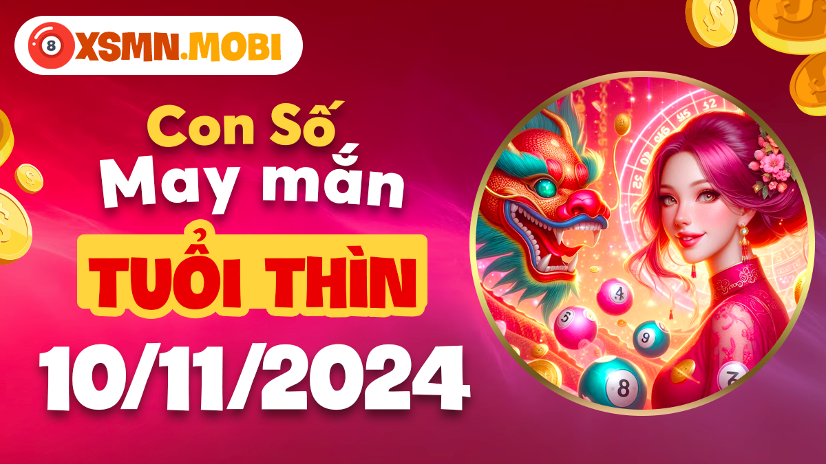 Tiết lộ dãy số thần kỳ giúp tuổi Thìn đón vận may 10/11/2024