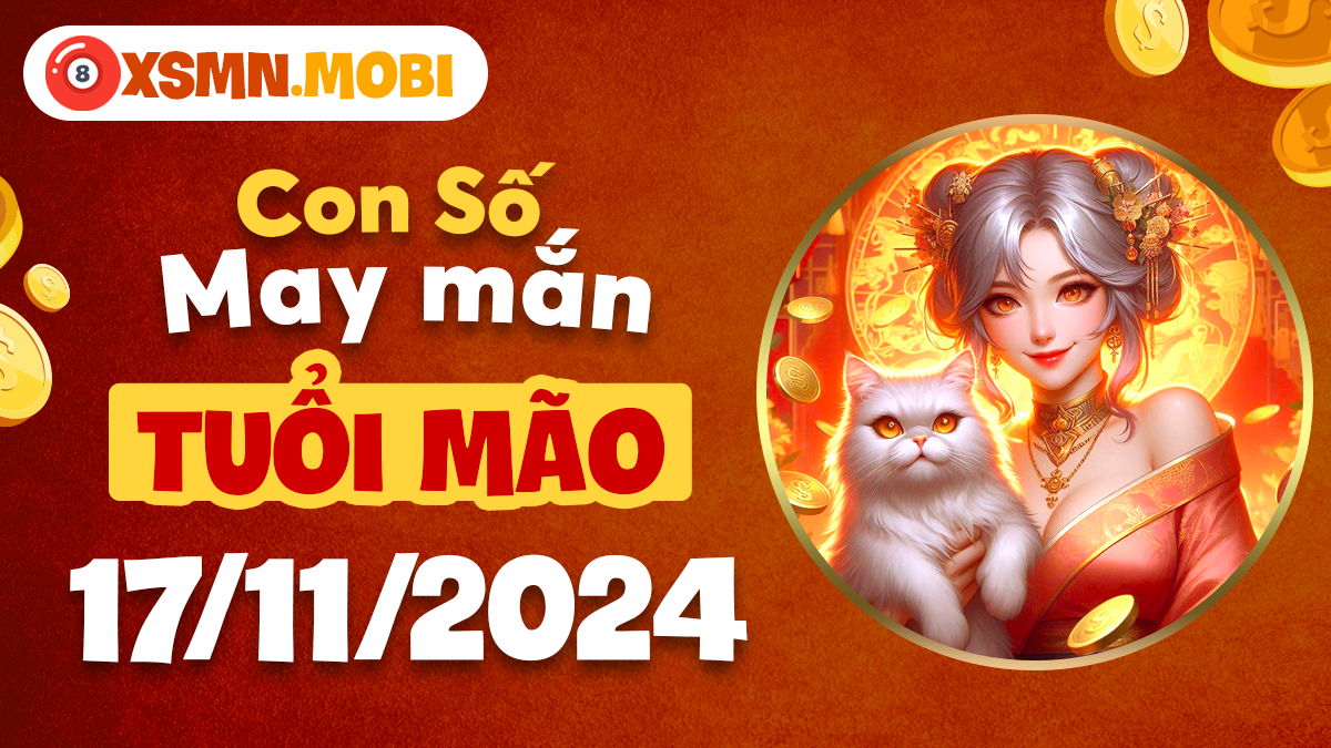 Con số may mắn tuổi Mão cho ngày 17/11/2024