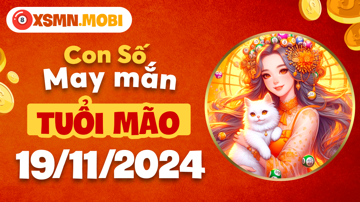 Các con số thu hút may mắn trong ngày 19/11/2024 của tuổi Mão