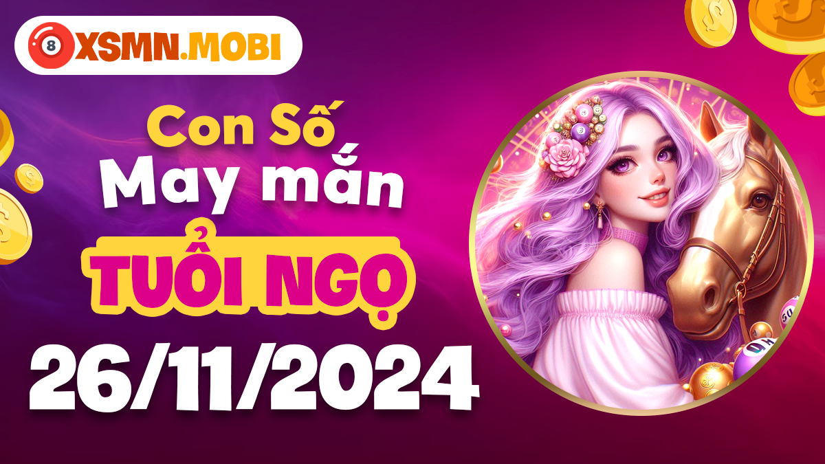 Cặp số lộc tài hôm nay 26/11/2024 của tuổi Ngọ là gì?