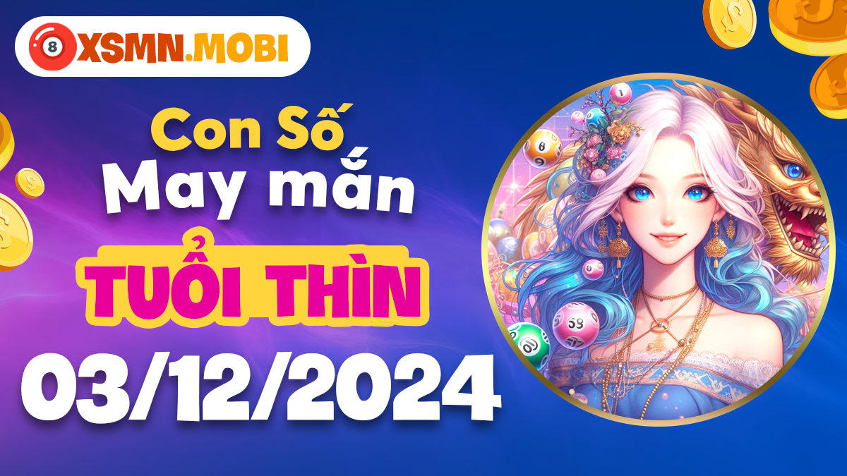 Con số nào sẽ mang đến may mắn cho tuổi Thìn hôm nay 3/12.2024?